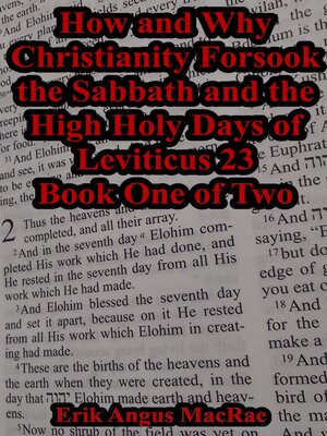 cover image of How and Why Christianity Forsook the Sabbath and the High Holy Days of Leviticus 23 Book One of Two
